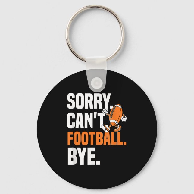 Porte-clés Sorry Can't Football Bye Funny Quote Fan Football  (Recto)
