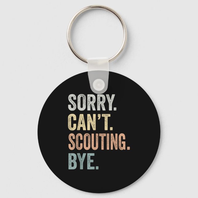 Porte-clés Sorry Can't Scouting Bye Funny Scouting Lovers  (Recto)