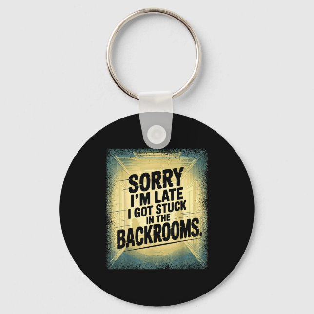 Porte-clés Sorry I'm Late I Got Stuck In The Backrooms Limina (Recto)