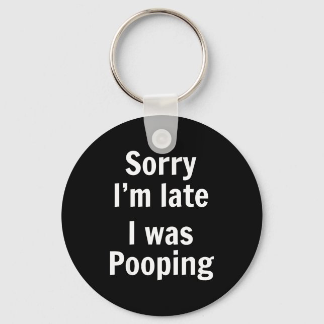 Porte-clés Sorry I'm Late I Was Ong  (Recto)