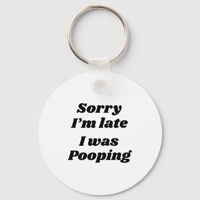 Porte-clés Sorry I'm Late I Was Ong  (Recto)