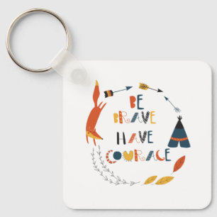 Porte-clés Soyez courageux Ayez Courage Fox