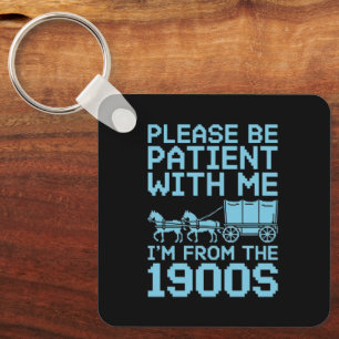 Porte-clés Soyez patient avec moi, je viens de l'humour des a