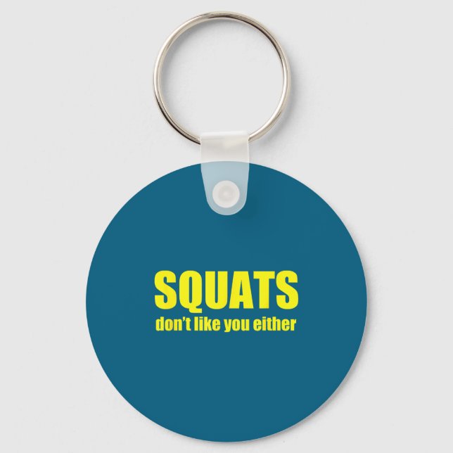 Porte-clés Squats Don't Like You Either Funny Workout Weightl (Recto)