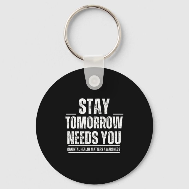 Porte-clés Stay Tomorrow Needs You Mental Health S Awareness  (Recto)