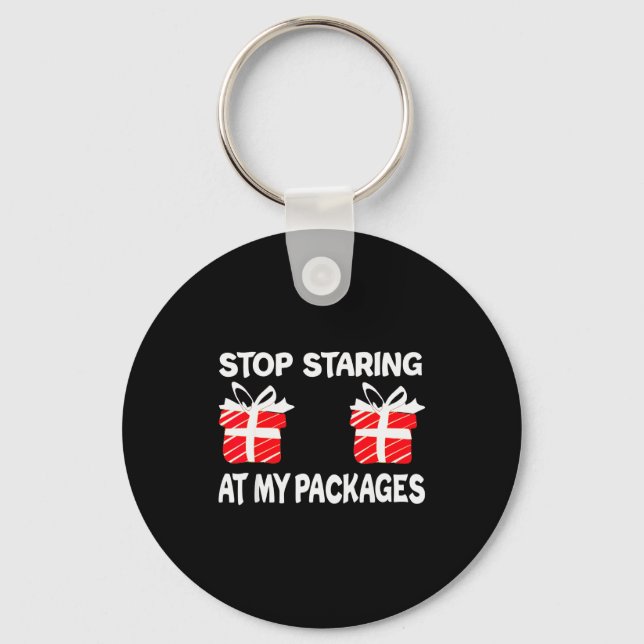Porte-clés Stop Staring At My Packages Funny Christmas Naught (Recto)