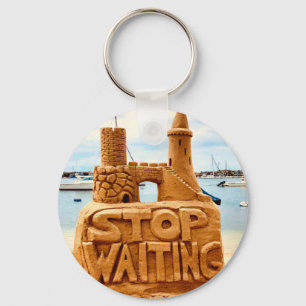 Porte-clés Stop Waiting, Sand Castle Beach, Motivation