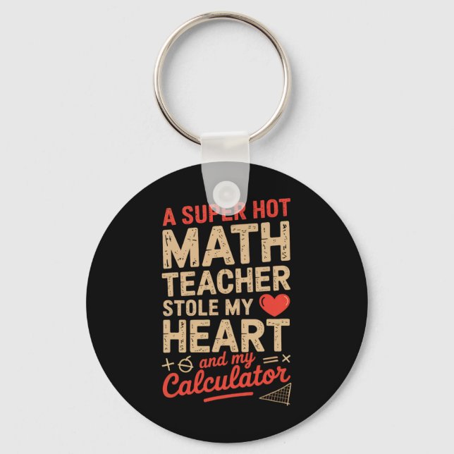 Porte-clés Super Chaude Prof De Maths A Volé Ma Calculatrice  (Recto)