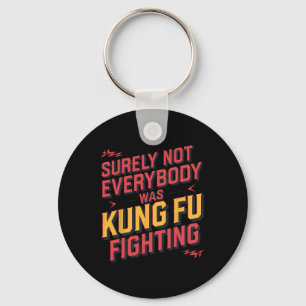 Porte-clés Sûrement pas tout le monde se battait en Kung Fu K
