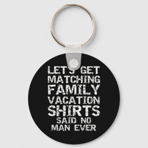 Porte-clés T-shirts de vacances de famille assortis, a dit l'