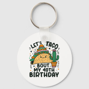 Porte-clés Taco Bout Mon 40e anniversaire Mexicain Party Boy