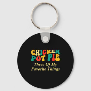 Porte-clés Tarte au poulet trois de mes choses préférées drôl