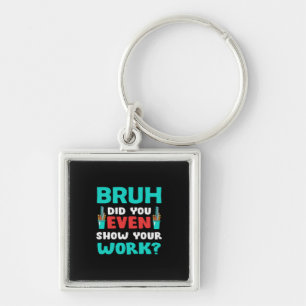 Porte-clés Teacher Gift Bruh Show Your Work