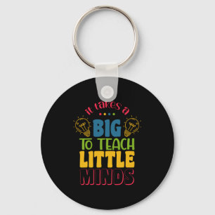 Porte-clés Teacher's Day It Takes A Big To Teach Little Minds
