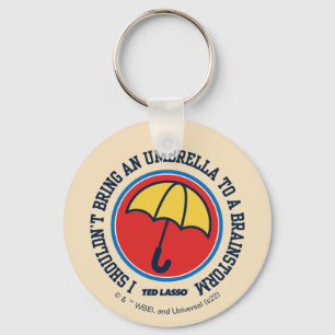 Porte-clés Ted Lasso   Ne devrait pas apporter le parapluie p
