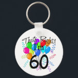 Porte-clés That's Right I'm 60 - Birthday<br><div class="desc">Wear your age with Pride with our That's right I'm 60,  birthday t-shirt design. Featuring a big bright bunch of balloons with confetti & streamers this design is sure to be an eye catcher! Great Birthday gift!</div>