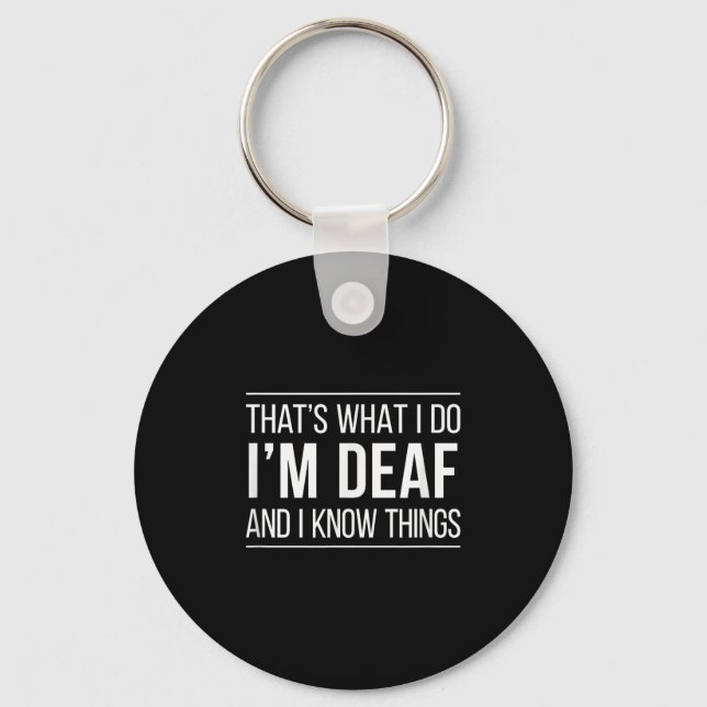 Porte-clés That's What I Do - I'm Deaf And I Know Things -  (Recto)