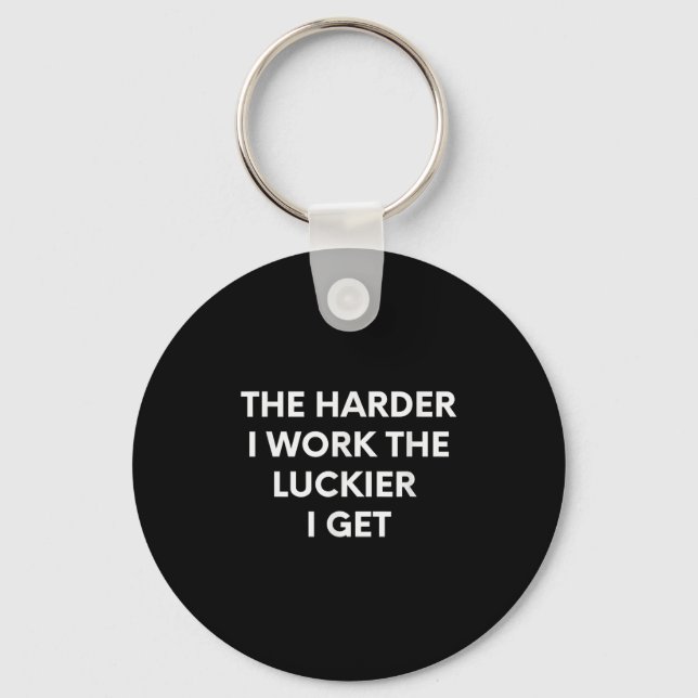 Porte-clés The Harder I Work The Luckier I Get - Motivational (Recto)