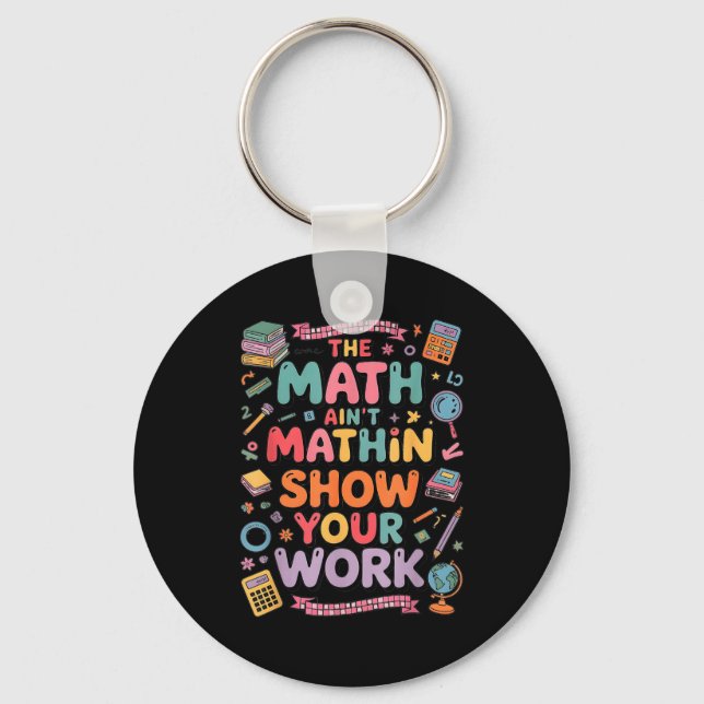 Porte-clés The Math Ain't Mathin Show Your Work Teacher  (Recto)