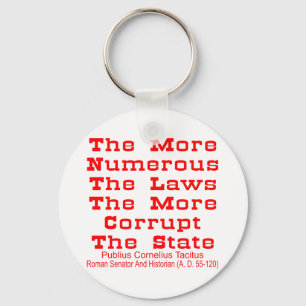 Porte-clés The More Numerous The Laws The More Corrupt The