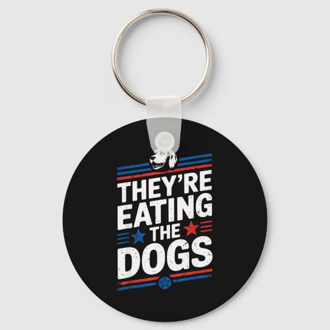 Porte-clés They're Eating The Dogs Funny Quote For Men Women  (Recto)
