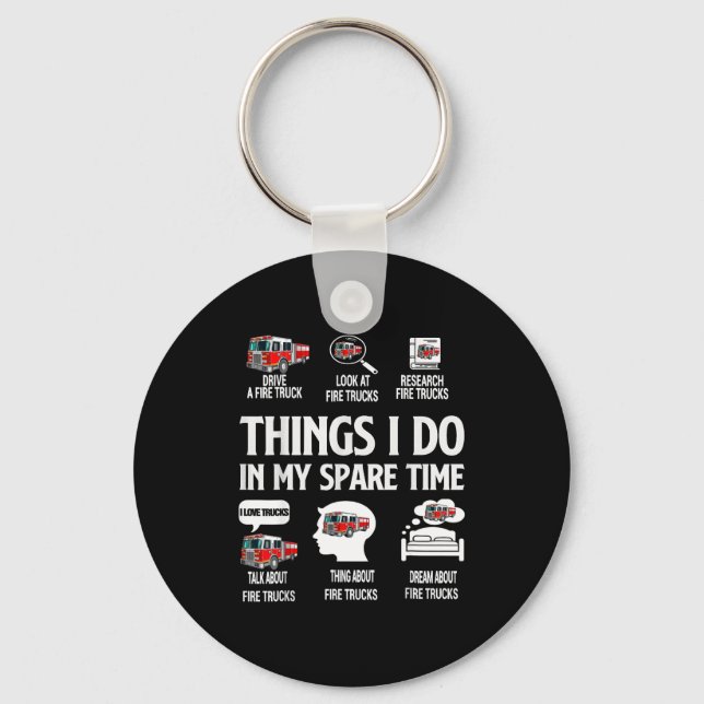 Porte-clés Things I Do In My Spare Time Fire Trucks Firefight (Recto)