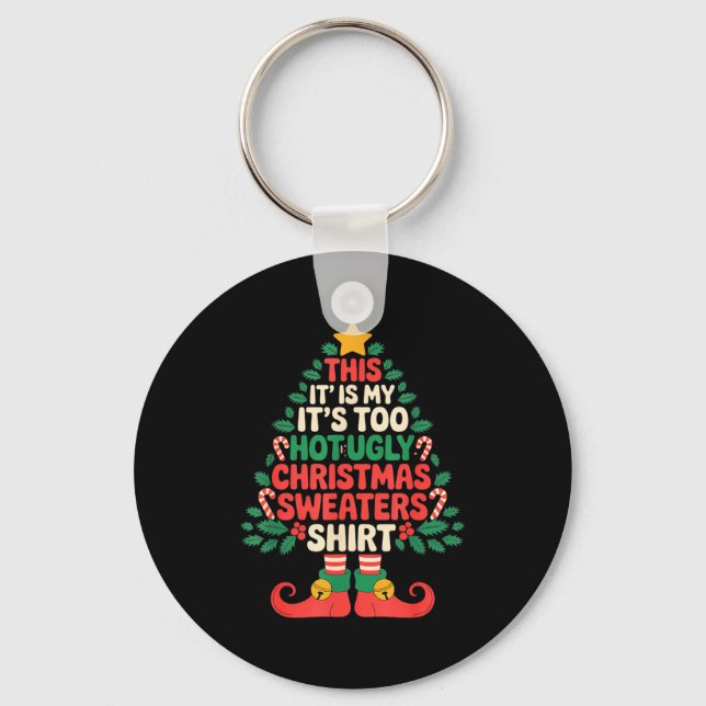 Porte-clés This Is My It's Too Hot For Ugly Christmas Sweater (Recto)