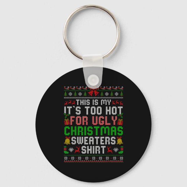 Porte-clés This Is My Its Too Hot For Ugly Christmas Sweaters (Recto)