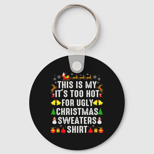 Porte-clés This Is My Too Hot To Wear Ugly Christmas Sweater  (Recto)