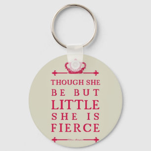 Porte-clés Though she be but little she is fierce