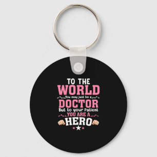 Porte-clés To The World You May Just Be A Doctor