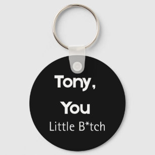 Porte-clés Tony You Little B Citation Drôle Humour Sarcastiqu