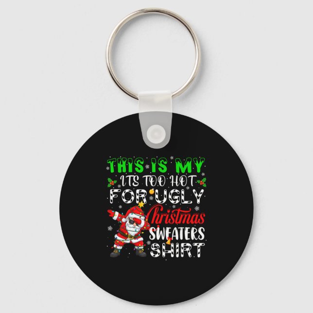 Porte-clés Too Hot For Ugly Christmas Funny Xmas Family Mens  (Recto)