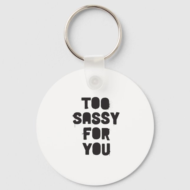 Porte-clés Too sassy for you (Recto)