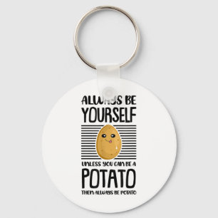 Porte-clés Toujours être soi-même amateur de pommes de terre