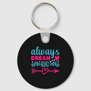 Porte-clés Toujours rêver Grande Motivation Inspirationnelle