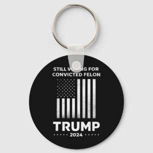 Porte-clés Toujours votant pour le délinquant condamné Trump 