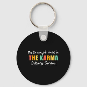 Porte-clés Travail de rêve drôle Karma Service de livraison S
