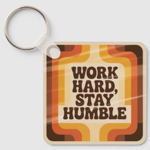 Porte-clés Travaillez dur, restez humble
