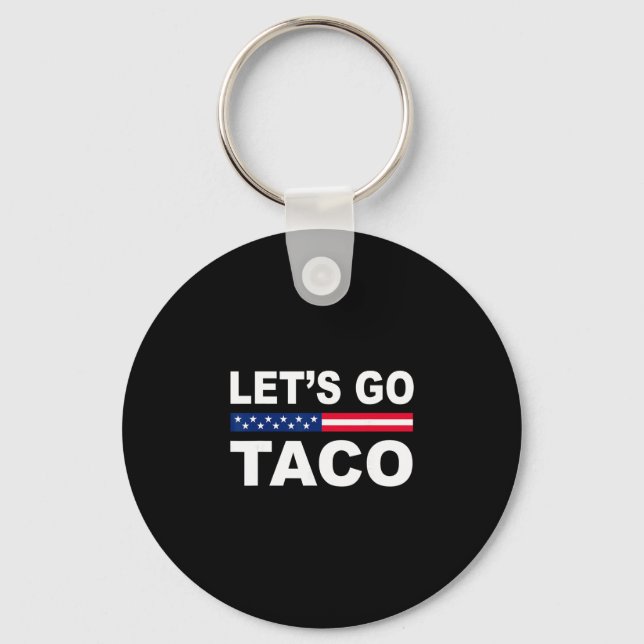 Porte-clés Trump Always Chickens Out Let's Go Taco Funny  (Recto)
