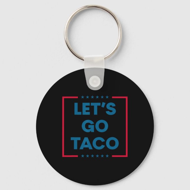 Porte-clés Trump Always Chickens Out Let's Go Taco Funny 2  (Recto)