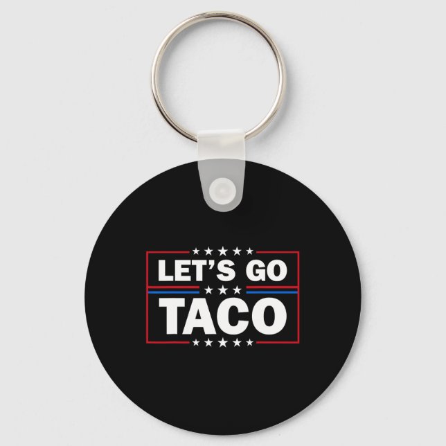 Porte-clés Trump Always Chickens Out Let's Go Taco Funny 4th  (Recto)