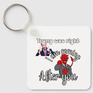 Porte-clés Trump avait raison. Biden vient après toi.