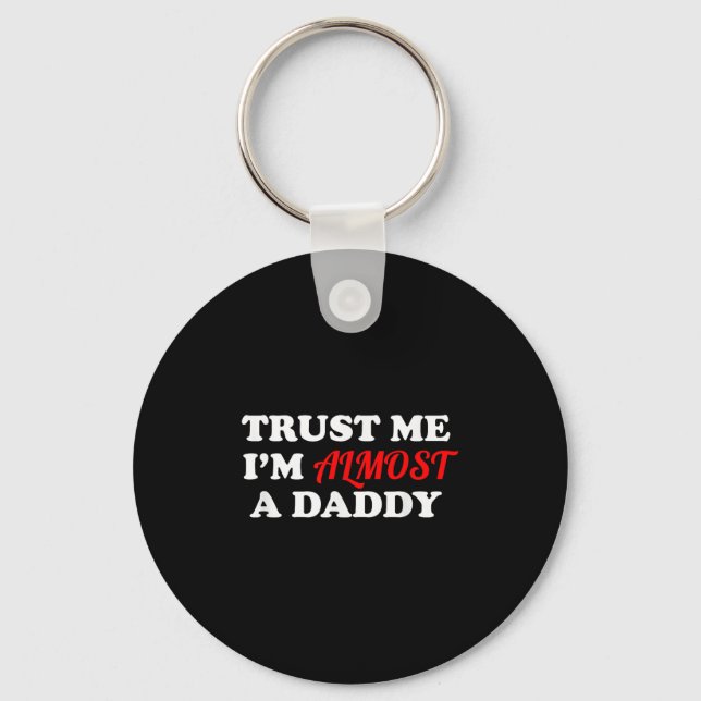 Porte-clés Trust Me I'm Almost A Daddy Funny Father's Day Mem (Recto)