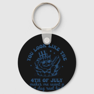 Porte-clés Tu As L'Air Que Le 4 juillet Me Fait Vouloir Un Ch