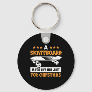 Porte-clés Un skateboard est pour la vie pas seulement pour N