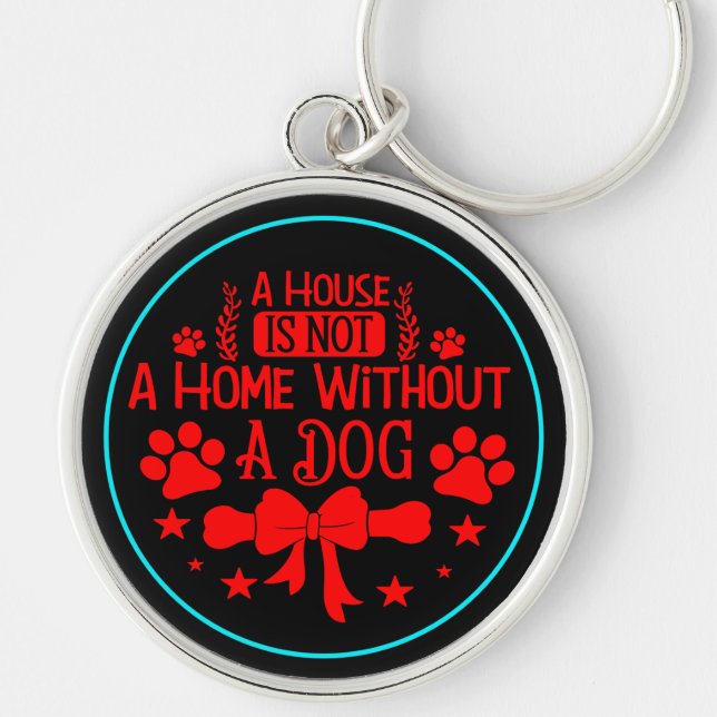 Porte-clés Une maison n'est pas une maison sans chien-23565 (Devant)