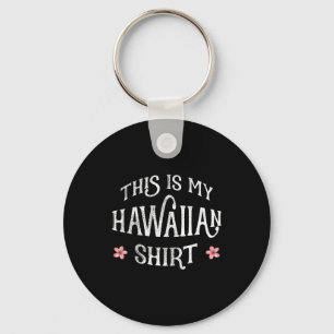 Porte-clés Vacances d'été drôle c'est ma chemise hawaïenne Fo