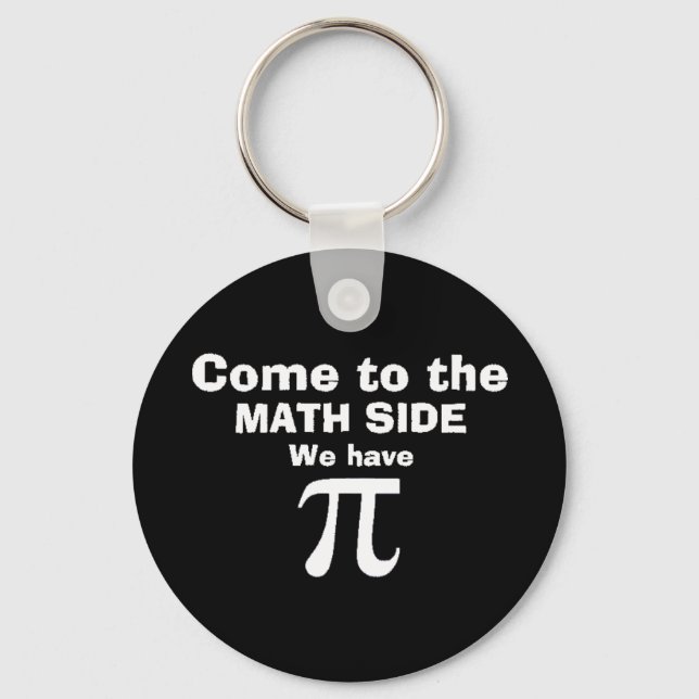 Porte-clés Venez au côté mathématique nous avons Pi! (Recto)