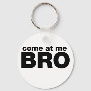 Porte-clés Viens à moi Bro
